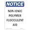Signmission OSHA Notice, 7" Height, Non-Ionic Polymer Flocculent Aid Sign, 7" X 5", Portrait OS-NS-D-57-V-15082 - alternate 1